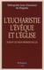 L'eucharistie l'évêque et l'église durant les trois premiers siècles