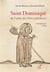 Saint Dominique de l'ordre des frères prêcheurs - témoignages écrits, fin XIIe-XVe siècle