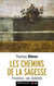 Les chemins de la sagesse - Proverbes, Job, Qohéleth