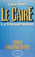 Le caire, la victorieuse journal d'un voyage egyptien