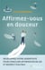 Affirmez-vous en douceur - développez votre assertivité pour concilier affirmation de soi et respect