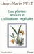 Les Plantes : amours et civilisations végétales