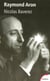 Raymond Aron un moraliste au temps des idéologies