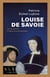 Louise de Savoie - L'art du pouvoir à l'aube de la Renaissance