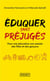 Eduquer sans préjugés - Pour une éducation non-sexiste des filles et des garçons 0-10 ans