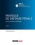 Pratique de défense pénale : Droit, histoire, stratégie (7e édition)