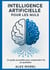 Intelligence Artificielle pour les Nuls : Un Guide Accessible pour Comprendre l'IA au Quotidien