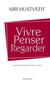 Vivre, penser, regarder