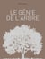 Le génie de l'arbre - visages, paysages, usages