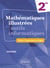 Mathématiques illustrées avec les outils informatiques : 2de - cours et exercices corrigés