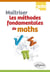 Maîtriser les méthodes fondamentales de maths : Seconde
