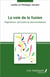 La voie de la fusion : Magnétisme, spiritualité et altermondialisme