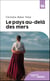 Le pays au delà des mers