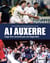 AJ Auxerre : l'âge d'or raconté par ses légendes