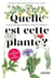 Quelle est cette plante ? fleurs sauvages, graminées, arbres et arbustes