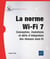 La norme Wi-Fi 7 : Conception, évolutions et défis d'intégration des réseaux sans-fil