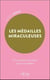 Les Médailles miraculeuses : 71 invocations de saints pour le quotidien