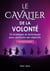 Le cavalier de la volonte (version femme) - 10 strategies et techniques pour atteindre ses objectifs