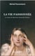 La vie passionnée : le roman de Marceline Desbordes-Valmore