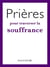 Prières pour traverser la souffrance
