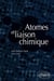 Atomes et liaison chimique