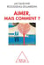 Aimer, mais comment ?