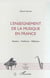 L'enseignement de la musique en France - situations, problèmes, réflexions