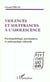 VIOLENCES ET SOUFFRANCES À L'ADOLESCENCE : Psychopathologie, psychanalyse et anthropologie culturelle