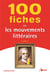 100 fiches sur les mouvements littéraires (2e édition)