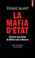 La mafia d'Etat : histoire des élites de Mitterand à Macron