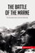 The Battle of the Marne : The First Allied Victory of the First World War