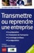Transmettre ou reprendre une entreprise (édition 2011)