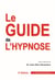 Le guide de l'hypnose (2e édition)