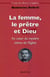 Oeuvres complètes t.9 - la femme, le prêtre et Dieu - au coeur du mystère intime de l'Eglise