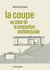 La coupe : Au coeur de la conception architecturale