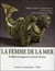La femme de la mer : Sedna dans le chamanisme et l'art inuits de l'Arctique de l'est
