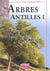 À la découverte des arbres des Antilles Tome 1