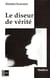 Le diseur de vérite