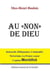 Au "non" de dieu