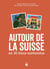 Autour de la Suisse en 30 lieux inattendus