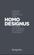 Homo designus : l'homme et le design de Lascaux à Google