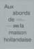 Aux abords de la maison hollandaise