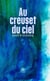 Au creuset du ciel