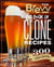 Brew your own big book of clone recipes : featuring 300 homebrew recipes from your favorite breweries
