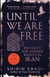 UNTIL WE ARE FREE: MY FIGHT FOR HUMAN RIGHTS IN IRAN