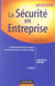 La securite en entreprise - sensibilisation des personnels et mise en oeuvre d'un plan d'action (2e edition)