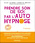 Prendre soin de soi par l'autohypnose (2e édition)