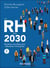 Les RH en 2030 : 30 pistes concrètes pour réinventer l'entreprise (2e édition)
