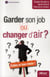 Garder son job ou changer d'air ? faites le bon choix !