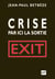 Crise : par ici la sortie - exit